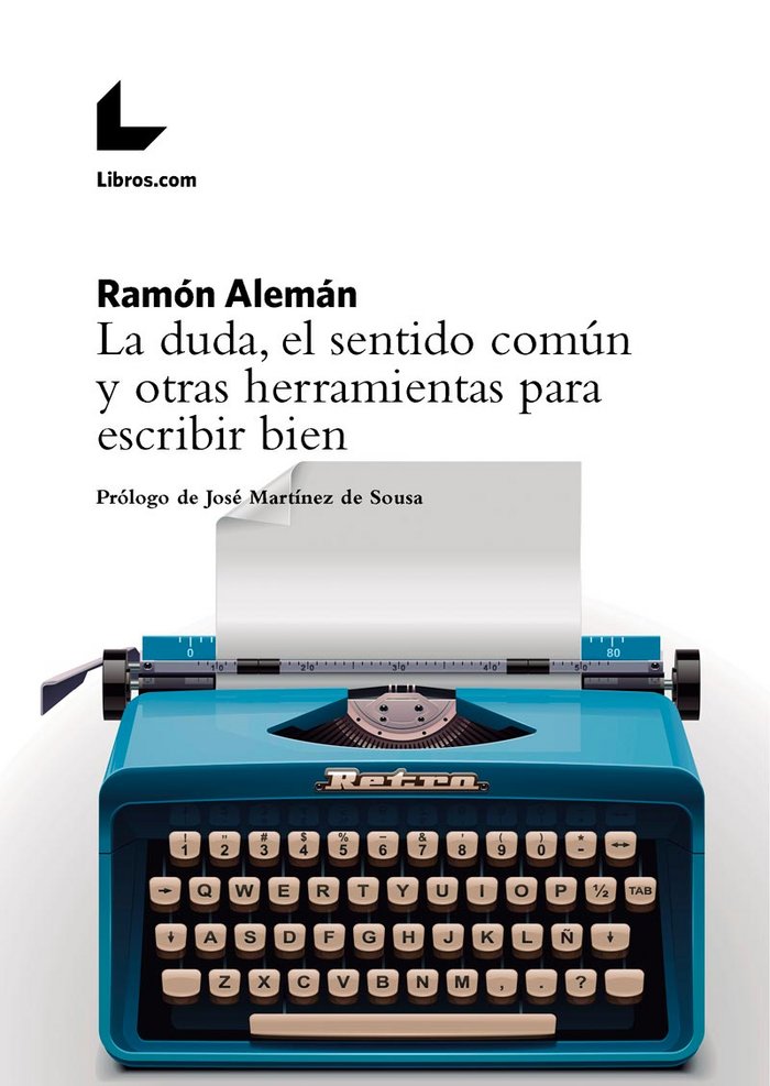LA DUDA, EL SENTIDO COMUN Y OTRAS HERRAMIENTAS PARA ESCRIBIR BIEN, de ALEMAN, RAMON | portada del libro
