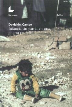 INFANCIA SIN PATRIA EN UNA GUERRA MUNDIAL, de DEL CAMPO, DAVID | portada del libro