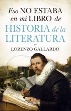 ESO NO ESTABA...HIST. DE LA LITERATURA, de LORENZO GALLARDO | portada del libro