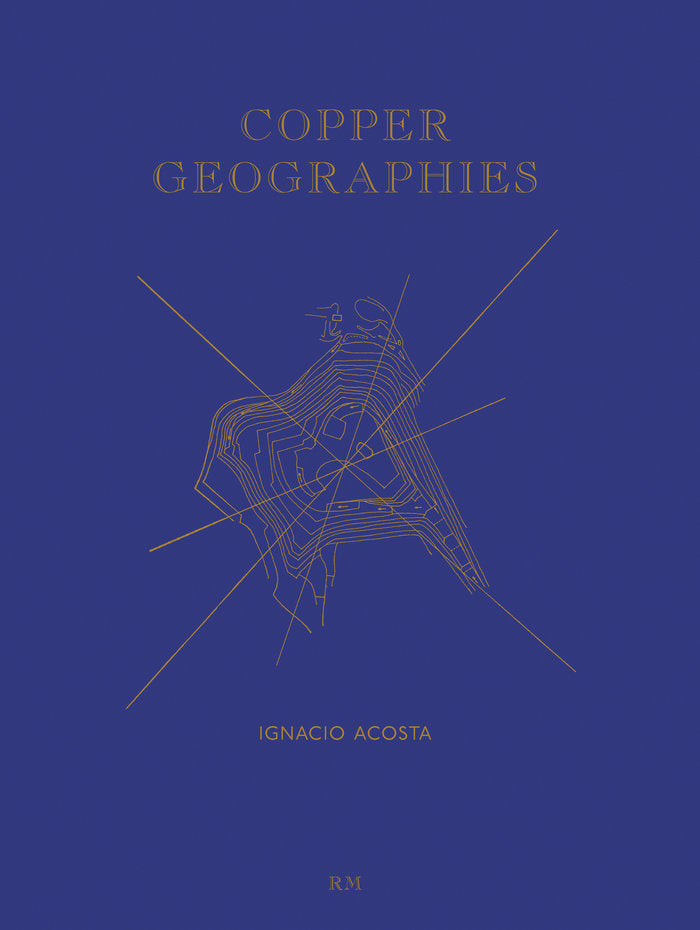 Copper Geographies, de Acosta, Ignacio | portada del libro
