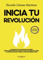 Inicia tu revolución, de RICARDO LLAMAS MARTINEZ | portada del libro
