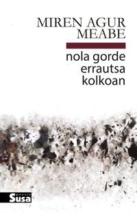 Nola gorde errautsa kolkoan, de MEABE, MIREN AGUR | portada del libro