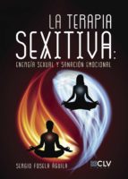 La terapia sexitiva: Energía sexual y sanación emocional, de SERGIO FOSELA AGUILA | portada del libro
