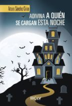 Adivina a quién se cargan esta noche, de ARTURO SANCHEZ CIRIZA | portada del libro