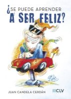 ¿Se puede aprender a ser feliz?, de JUAN CANDELA CERDAN | portada del libro