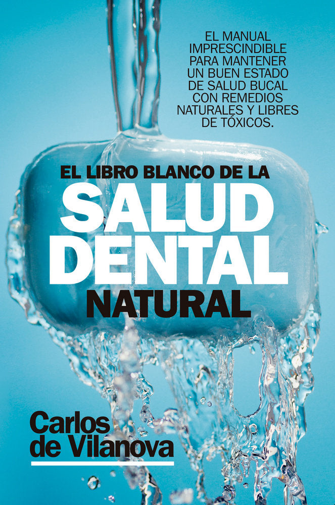 El libro blanco de la salud dental natural, de de Vilanova, Carlos | portada del libro