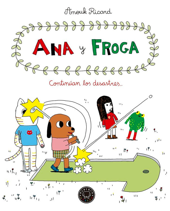 Ana y froga, tomo 4: Continúan los desastres..., de Ricard, Anouk | portada del libro