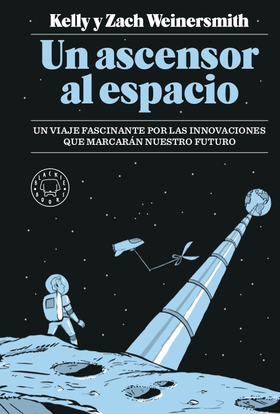 Un ascensor al espacio, de Weinersmith, Kelly | portada del libro