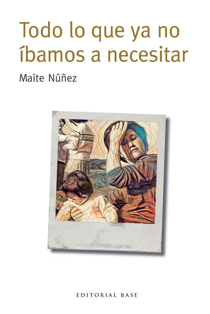 Todo lo que ya no íbamos a necesitar, de Núñez Luque, Maite | portada del libro