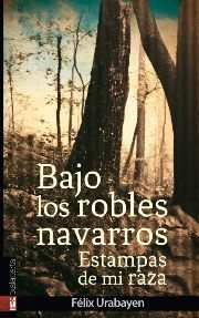 Bajo los robles navarros, de Urabayen Guindo, Félix | portada del libro