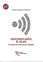 Descodificando el Islam: el Islam en internet en España, de ARTURO GUERRERO ENTERRIA | portada del libro