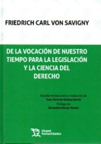 De la vocación de nuestro tiempo para la legislación y la ciencia del derecho, de FRIEDRICH CARL VON SAVIGNY | portada del li
