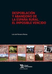 Despoblación y abandono de la España rural. El imposible vencido, de del Romero Renau, Luis | portada del libro
