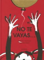 NO TE VAYAS ..., de Gabriela Keselman | portada del libro