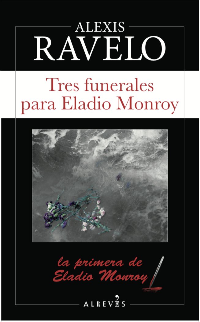 Tres funerales para Eladio Monroy, de Ravelo, Alexis | portada del libro