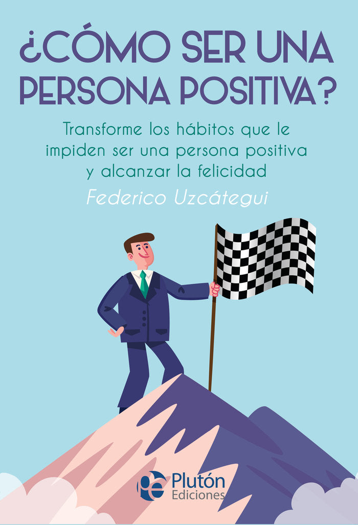 COMO SER UNA PERSONA POSITIVA, de Uzcátegui, Federico | portada del libro