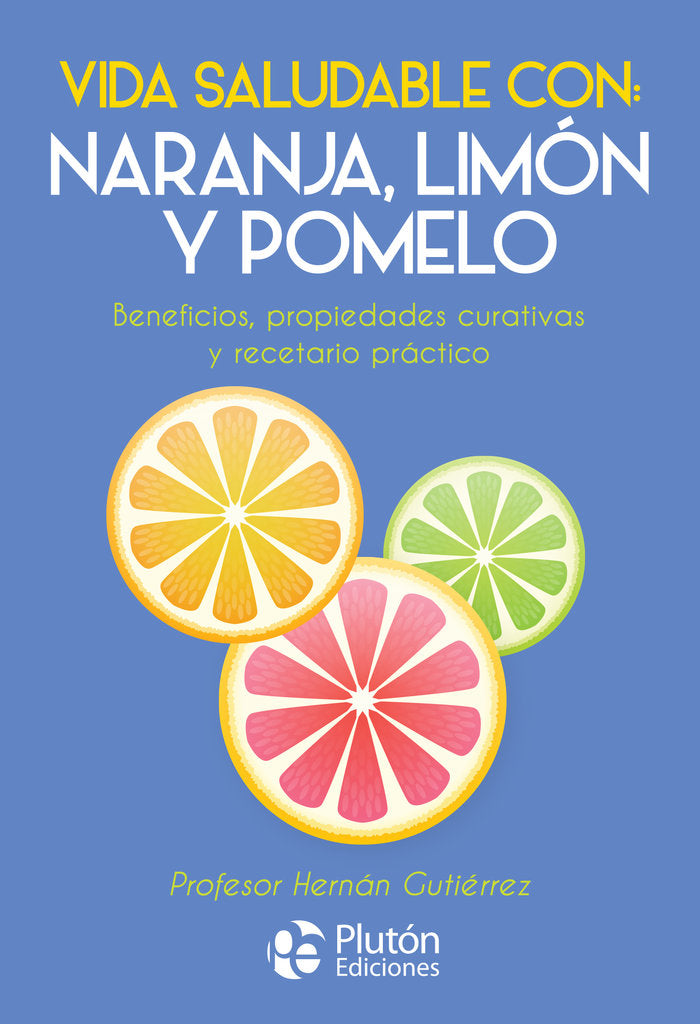 VIDA SALUDABLE CON: NARANJA, LIMON Y POMELO, de Gutiérrez, Hernán | portada del libro