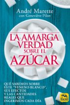 AMARGA VERDAD SOBRE EL AZUCAR, LA, de ANDRE MARETTE | portada del libro