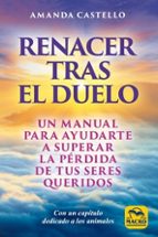 RENACER TRAS EL DUELO, de AMANDA CASTELLO | portada del libro