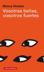 VOSOTRAS BELLAS, VOSOTROS FUERTES, de Nancy Huston | portada del libro