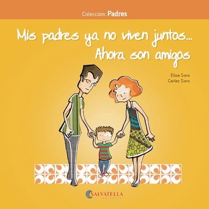 Mis padres ya no viven juntos..Ahora son amigos, de Soro Sansó, Carles | portada del libro