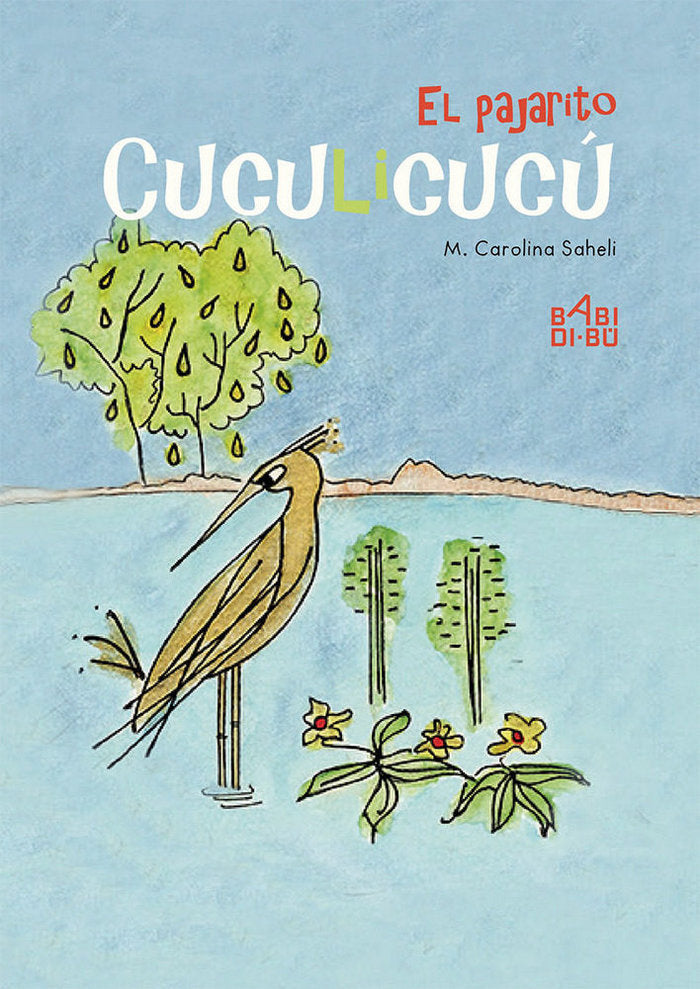 El pajarito Cuculicucú, de Saheli, M. Carolina | portada del libro