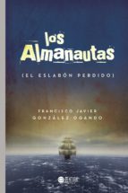 Los Almanautas (El eslabón perdido), de FRANCISCO JAVIER GONZALEZ OGANDO | portada del libro