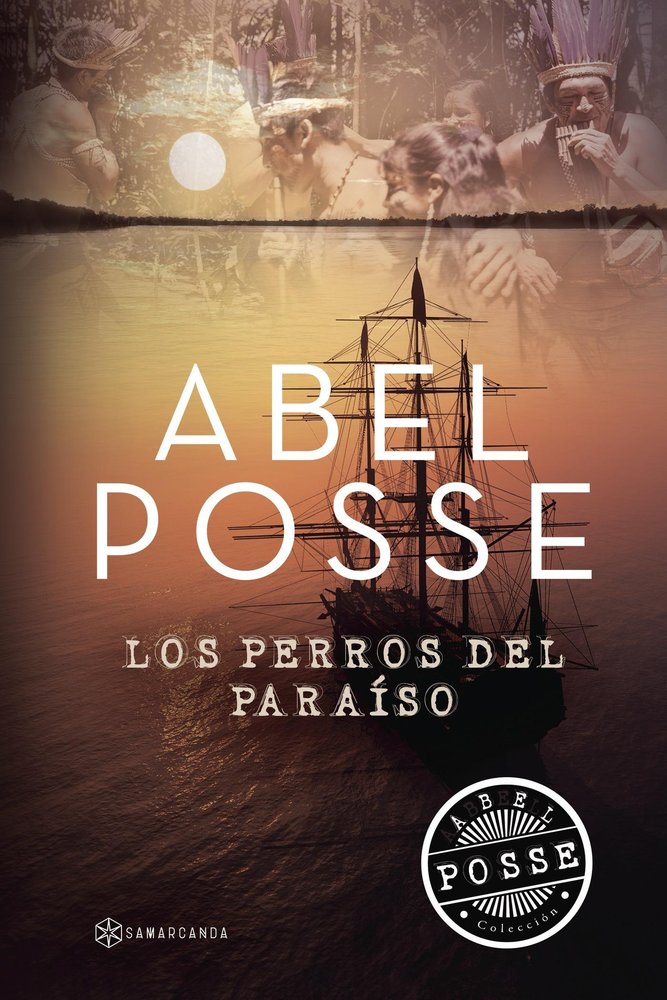 Los perros del paraíso, de Posse ., Abel | portada del libro