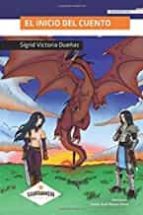 El inicio del cuento, de SIGRID VICTORIA DUEÑAS | portada del libro