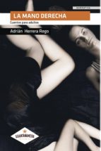 LA MANO DERECHA, de ADRIAN HERRERA REGO | portada del libro