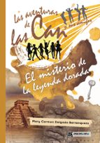 Las aventuras de las Can y sus amigos. El misterio de la leyenda dorada, de MARY CARMEN DELGADO BARRANQUERO | portada del lib