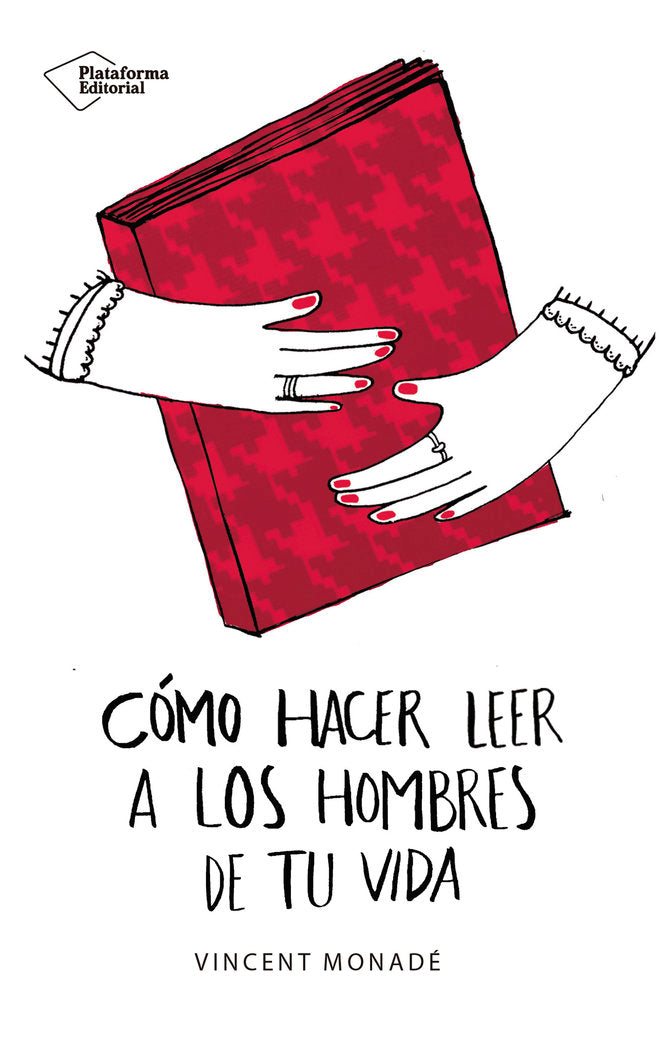 Cómo hacer leer a los hombres de tu vida, de Monadé, Vincent | portada del libro