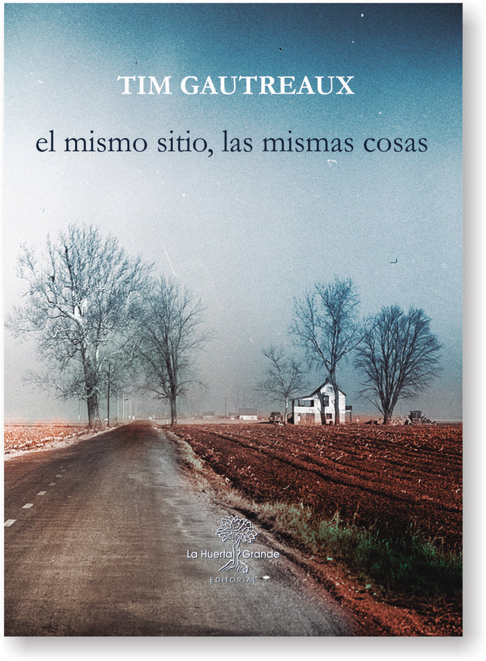 El mismo sitio, las mismas cosas, de Gautreaux, Tim | portada del libro