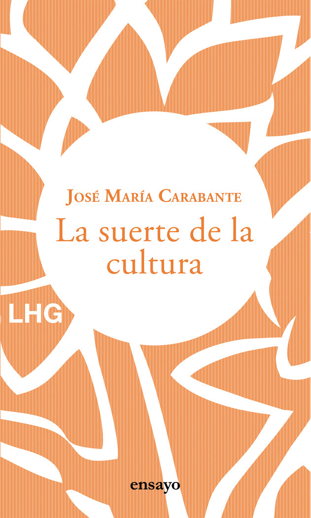 LA SUERTE DE LA CULTURA, de CARABANTE, JOSE MARIA | portada del libro