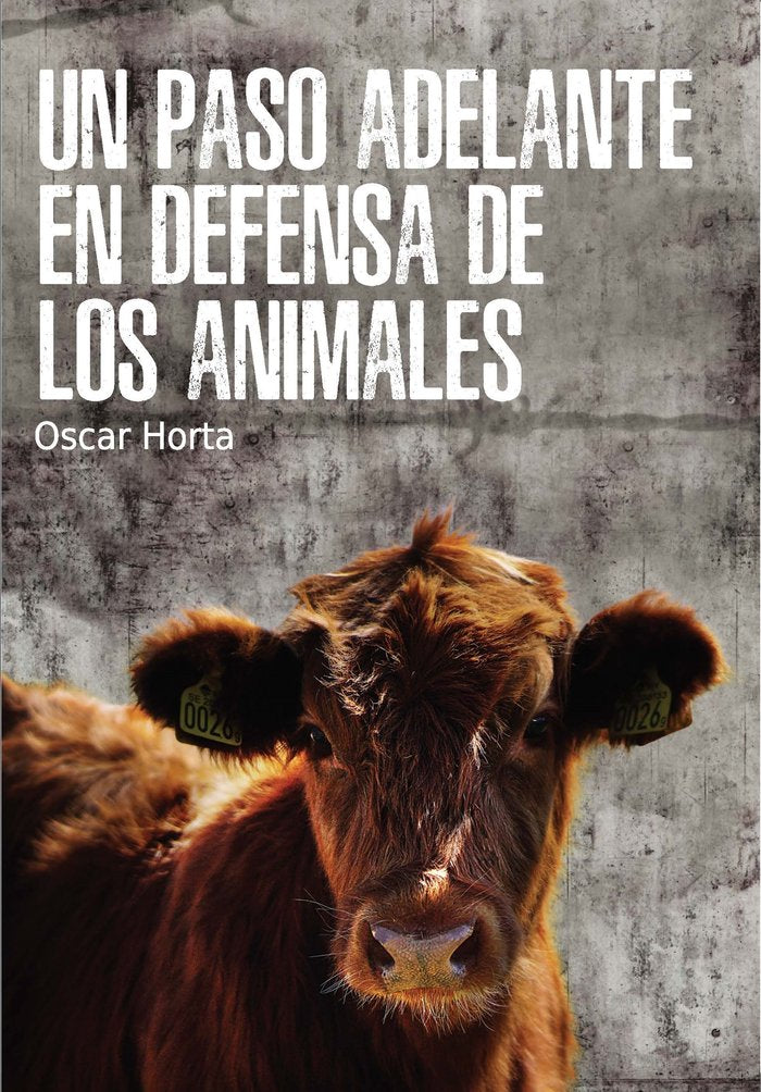 UN PASO ADELANTE EN DEFENSA DE LOS ANIMALES, de Horta Alvarez, Oscar | portada del libro