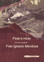 FINAL E INICIO, de FRAN IGNACIO MENDOZA | portada del libro