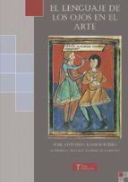EL LENGUAJE DE LOS OJOS EN EL ARTE, de JOSE ANTONIO RAMOS RUBIO | portada del libro