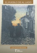 EL PUEBLO DE AL LADO, de LUIS AVILES REGODON | portada del libro
