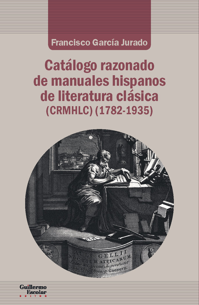 Catálogo razonado de manuales hispanos de literatura clásica (1782-1935), de García Jurado, Francisco | portada del libro