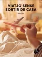VIATJO SENSE SORTIR DE CASA, de MATEO MATE | portada del libro