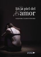 En la piel del desamor, de ALEJANDRA CALIXTO SANCHEZ | portada del libro