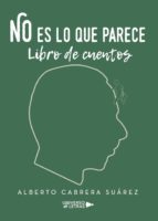 No es lo que parece, de ALBERTO CABRERA SUAREZ | portada del libro