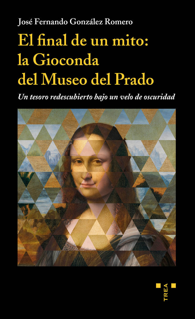 El final de un mito: la Gioconda del Museo del Prado, de González Romero, José Fernando | portada del libro