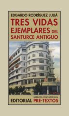 TRES VIDAS EJEMPLARES DEL SANTURCE ANTIGUO, de Edgardo Rodríguez Juliá | portada del libro