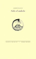 SÓLO EL ANHELO, de Alberto Blanco | portada del libro
