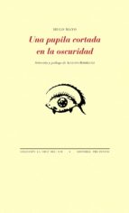 PUPILA CORTADA EN LA OSCURIDAD, UNA, de HUGO MAYO | portada del libro