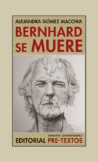 BERNHARD SE MUERE, de ALEJANDRA GOMEZ MACCHIA | portada del libro