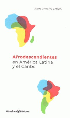 AFRODESCENDIENTES EN AMERICA LATINA, de CHUCHO GARCIA, JESUS | portada del libro