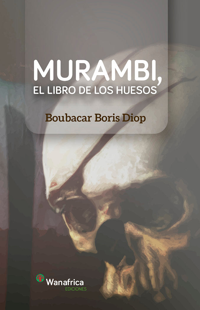 MURAMBI EL LIBRO DE LOS HUESOS, de BORIS DIOP,BOUBACAR | portada del libro