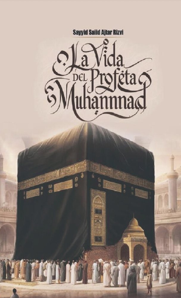 LA VIDA DEL PROFETA MOHAMMAD, de Akhtar Rizvi, Sayyid SaId | portada del libro